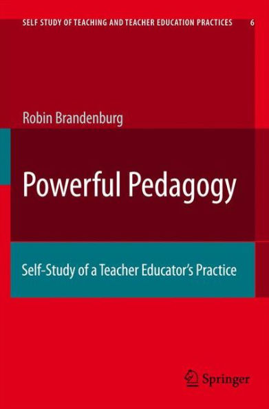 Powerful Pedagogy: Self-Study of a Teacher Educator's Practice