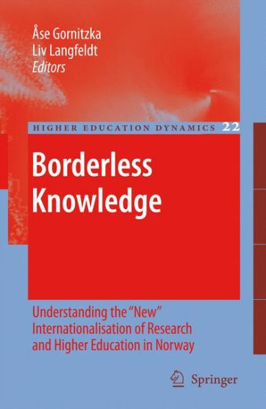 Borderless Knowledge: Understanding the "New" Internationalisation of Research and Higher Education Norway