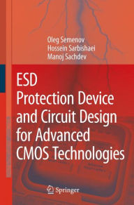 Title: ESD Protection Device and Circuit Design for Advanced CMOS Technologies / Edition 1, Author: Oleg Semenov