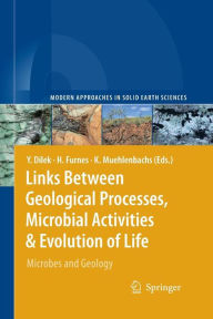 Title: Links Between Geological Processes, Microbial Activities & Evolution of Life: Microbes and Geology / Edition 1, Author: Yildirim Dilek