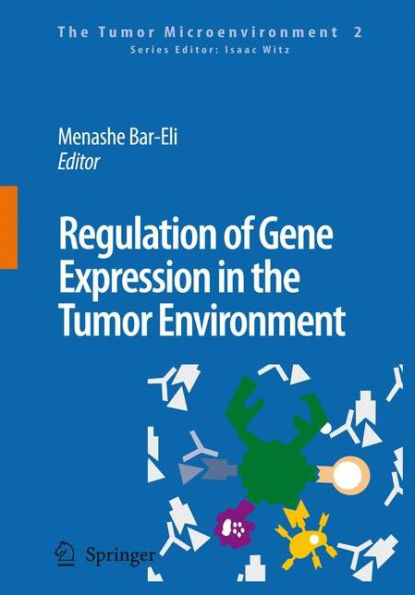 Regulation of Gene Expression in the Tumor Environment: Regulation of melanoma progression by the microenvironment: the roles of PAR-1 and PAFR / Edition 1