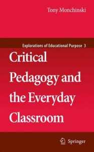 Title: Critical Pedagogy and the Everyday Classroom, Author: Tony Monchinski