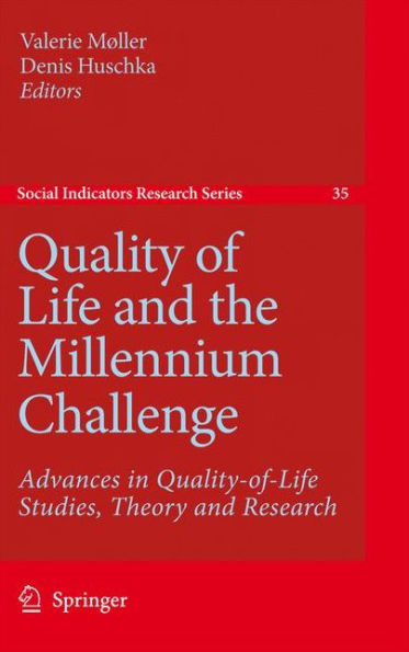 Quality of Life and the Millennium Challenge: Advances in Quality-of-Life Studies, Theory and Research / Edition 1