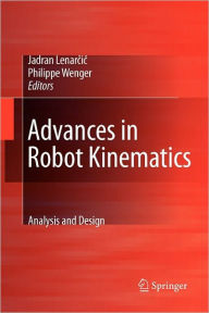 Title: Advances in Robot Kinematics: Analysis and Design / Edition 1, Author: Jadran Lenarcic