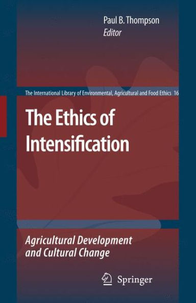 The Ethics of Intensification: Agricultural Development and Cultural Change