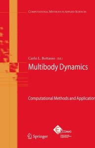 Title: Multibody Dynamics: Computational Methods and Applications / Edition 1, Author: Carlo L. Bottasso