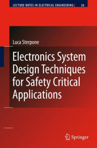 Title: Electronics System Design Techniques for Safety Critical Applications / Edition 1, Author: Luca Sterpone
