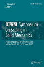 IUTAM Symposium on Scaling in Solid Mechanics: Proceedings of the IUTAM Symposium held in Cardiff, UK, 25-29 June, 2007 / Edition 1