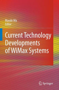 Title: Current Technology Developments of WiMax Systems / Edition 1, Author: Lin Ma