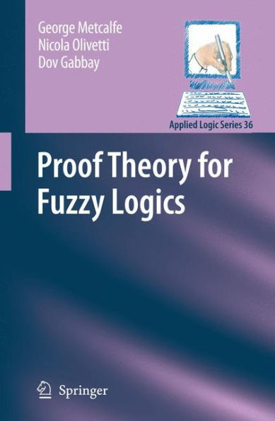 Proof Theory for Fuzzy Logics / Edition 1