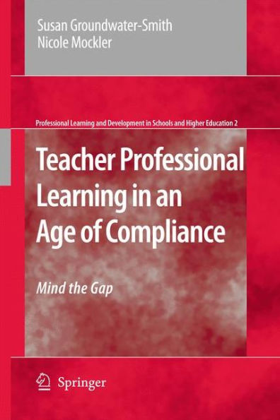 Teacher Professional Learning an Age of Compliance: Mind the Gap