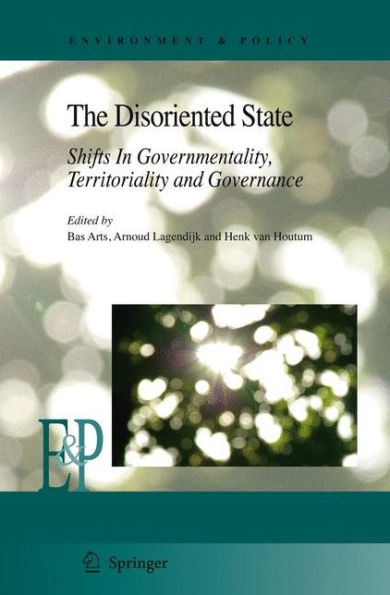 The Disoriented State: Shifts In Governmentality, Territoriality and Governance / Edition 1