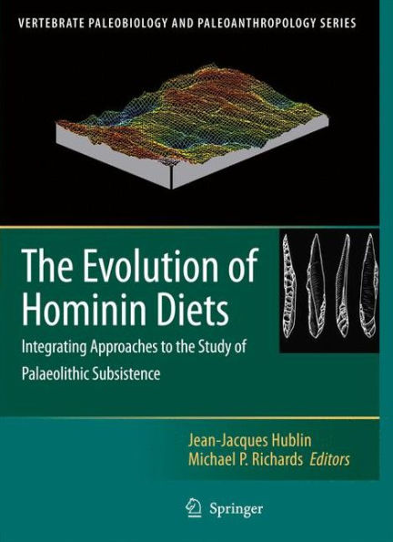 The Evolution of Hominin Diets: Integrating Approaches to the Study of Palaeolithic Subsistence / Edition 1