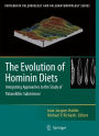 The Evolution of Hominin Diets: Integrating Approaches to the Study of Palaeolithic Subsistence / Edition 1