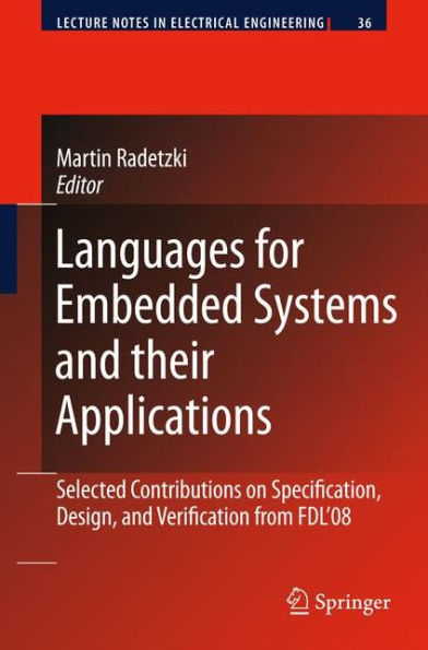 Languages for Embedded Systems and their Applications: Selected Contributions on Specification, Design, and Verification from FDL'08 / Edition 1