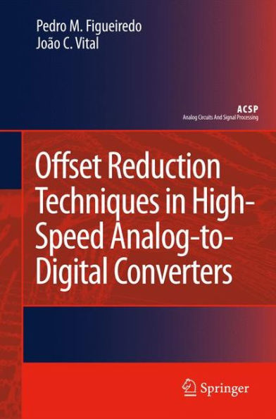 Offset Reduction Techniques in High-Speed Analog-to-Digital Converters: Analysis, Design and Tradeoffs / Edition 1