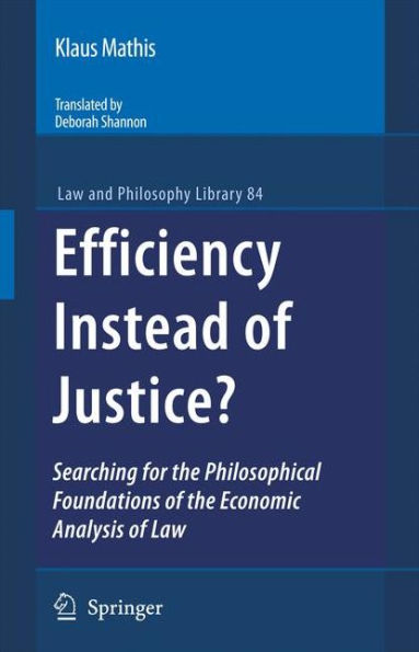 Efficiency Instead of Justice?: Searching for the Philosophical Foundations Economic Analysis Law