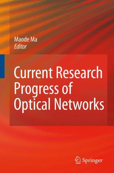 Current Research Progress of Optical Networks / Edition 1