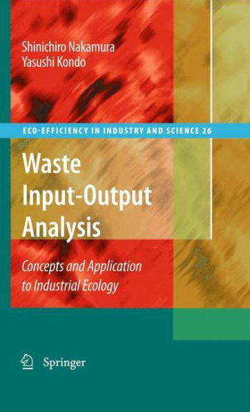 Waste Input-Output Analysis: Concepts and Application to Industrial Ecology / Edition 1