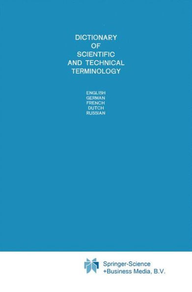 Dictionary of Scientific and Technical Terminology: English German French Dutch Russian / Edition 1