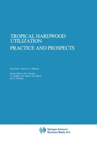 Title: Tropical Hardwood Utilization: Practice and Prospects / Edition 1, Author: Roelof A.A. Oldeman