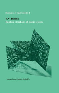 Title: Random vibrations of elastic systems / Edition 1, Author: V.V. Bolotin
