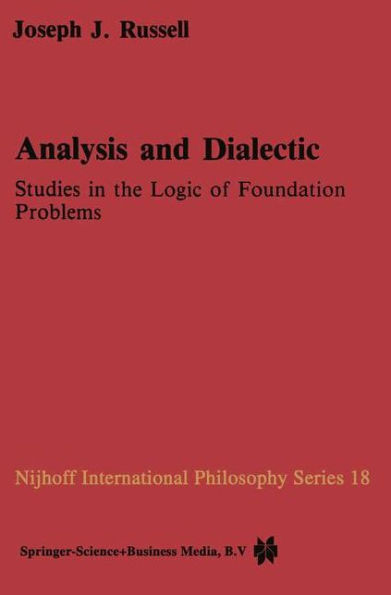 Analysis and Dialectic: Studies the Logic of Foundation Problems