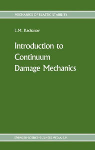 Title: Introduction to continuum damage mechanics, Author: L. Kachanov