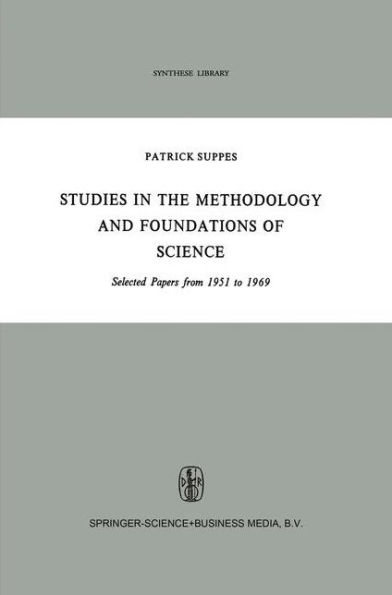 Studies in the Methodology and Foundations of Science: Selected Papers from 1951 to 1969 / Edition 1