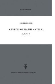 Title: A Precis of Mathematical Logic, Author: J.M. Bochenski