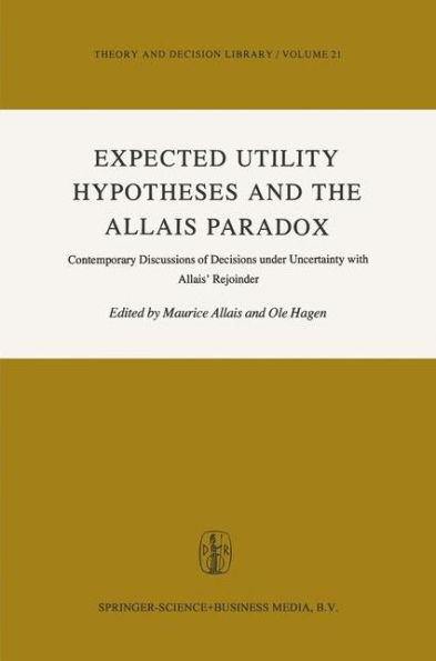 Expected Utility Hypotheses and the Allais Paradox: Contemporary Discussions of the Decisions Under Uncertainty with Allais' Rejoinder