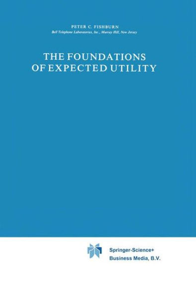 The Foundations of Expected Utility / Edition 1