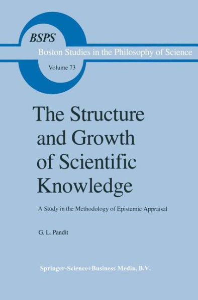 The Structure and Growth of Scientific Knowledge: A Study in the Methodology of Epistemic Appraisal / Edition 1