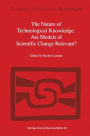 The Nature of Technological Knowledge. Are Models of Scientific Change Relevant? / Edition 1