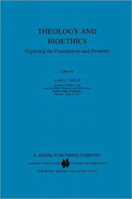 Title: Theology and Bioethics: Exploring the Foundations and Frontiers, Author: E.E. Shelp