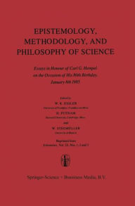 Title: Epistemology, Methodology, and Philosophy of Science: Essays in Honour of Carl G. Hempel on the Occasion of His 80th Birthday, January 8th 1985 / Edition 1, Author: Wilhelm K. Essler