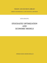 Title: Stochastic Optimization and Economic Models / Edition 1, Author: Jati Sengupta