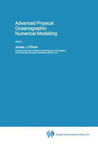 Title: Advanced Physical Oceanographic Numerical Modelling / Edition 1, Author: James J. O'Brien