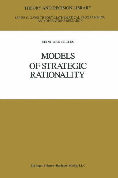 Models of Strategic Rationality / Edition 1