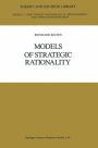 Models of Strategic Rationality / Edition 1