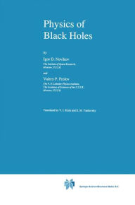 Title: Physics of Black Holes / Edition 1, Author: I. Novikov