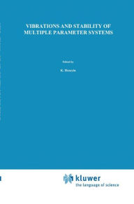 Title: Vibrations and Stability of Multiple Parameter Systems / Edition 1, Author: K. Huseyin