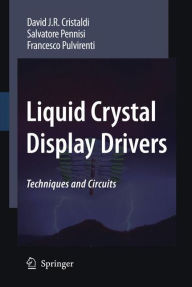 Title: Liquid Crystal Display Drivers: Techniques and Circuits / Edition 1, Author: David J.R. Cristaldi