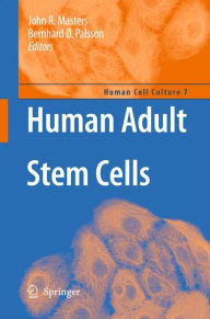 Title: Human Adult Stem Cells / Edition 1, Author: John Masters