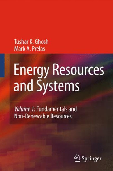 Energy Resources and Systems: Volume 1: Fundamentals and Non-Renewable Resources / Edition 1
