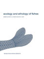 Ecology and ethology of fishes: Proceedings of the 2nd biennial symposium on the ethology and behavioral ecology of fishes, held at Normal, Ill., U.S.A., October 19-22, 1979