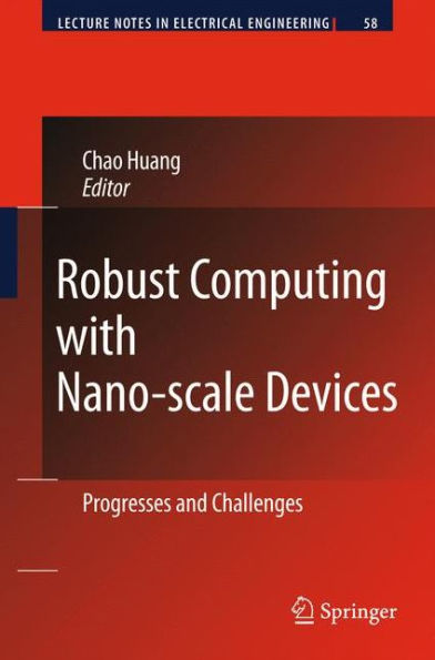 Robust Computing with Nano-scale Devices: Progresses and Challenges / Edition 1