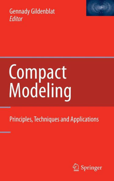Compact Modeling: Principles, Techniques and Applications / Edition 1