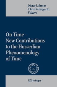 Title: On Time - New Contributions to the Husserlian Phenomenology of Time, Author: Dieter Lohmar