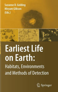Title: Earliest Life on Earth: Habitats, Environments and Methods of Detection, Author: Suzanne D. Golding